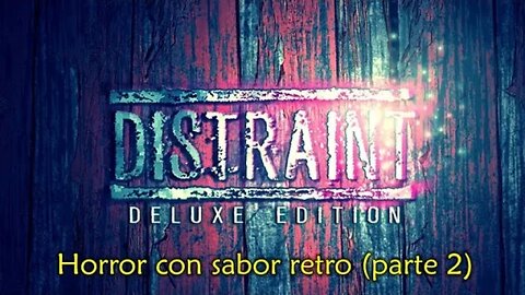 DISTRAINT: Horror con sabor retro / Gameplay en español (Parte 2)