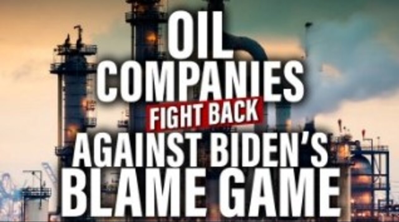 Oil Companies Respond To Biden's Attacks ‘You’re To Blame For Gas Prices, Not Us’
