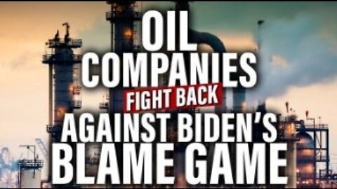 Oil Companies Respond To Biden's Attacks ‘You’re To Blame For Gas Prices, Not Us’