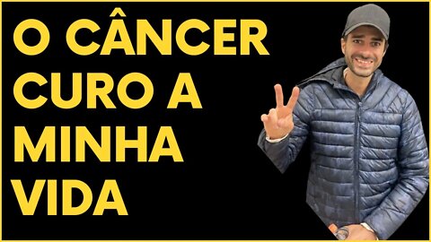 O CÂNCER CUROU A MINHA VIDA