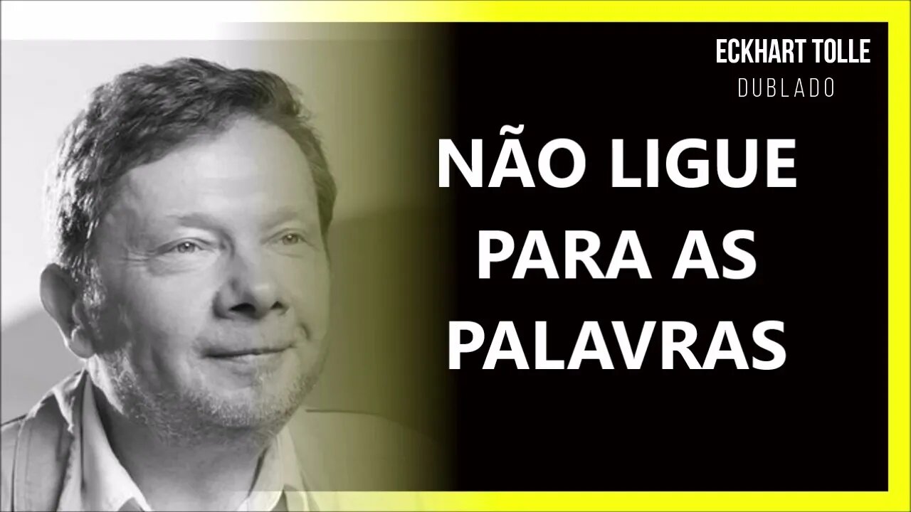 COMO LIDAR COM AS PALAVRAS, ECKHART TOLLE DUBLADO