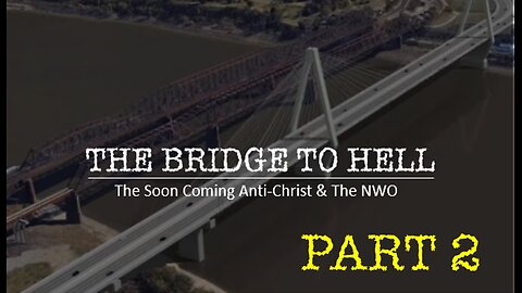 Episode 324 Dec 9, 2024 Part TWO: The Bridge to Hell