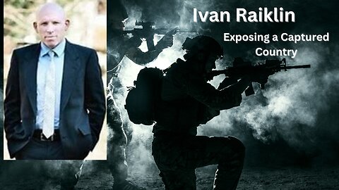 Ivan Raiklin | Exposing a Captured Country | The Deep State Actors Part 2