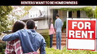 Renters Want To Be Homeowners