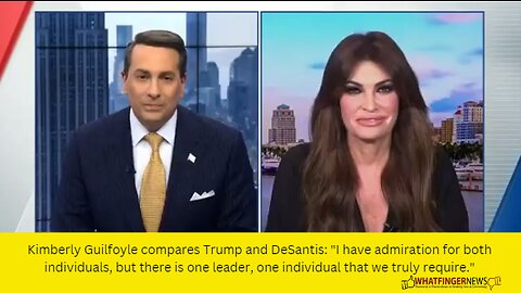 Kimberly Guilfoyle compares Trump and DeSantis