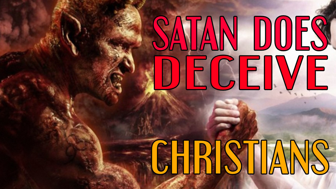 Satan DOES Deceive Christians