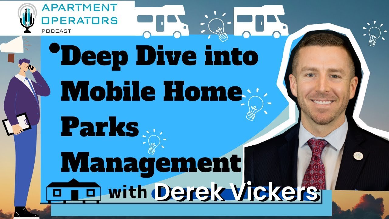 Deep Dive into Mobile Home Parks Management with Derek Vickers Ep. 126 Apartments Operators Podcast