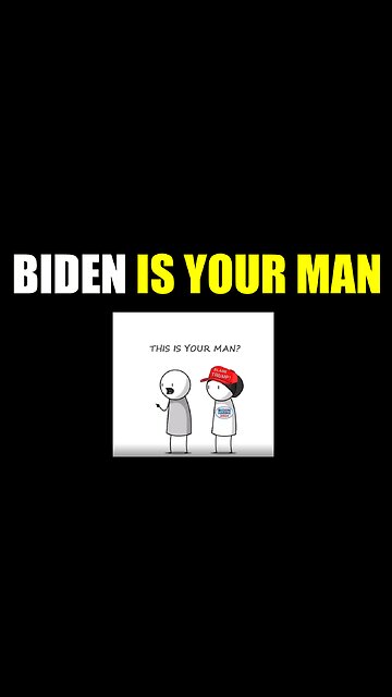 Biden Is Your Man