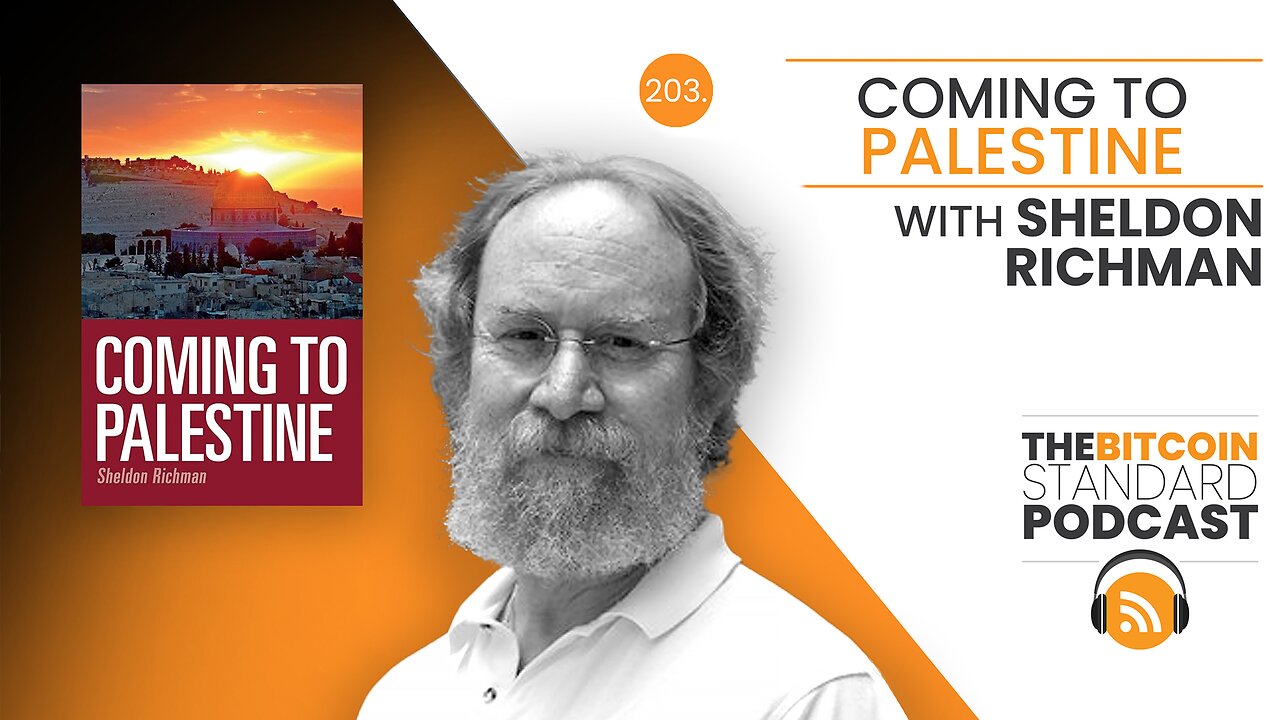 203. Coming to Palestine with Sheldon Richman