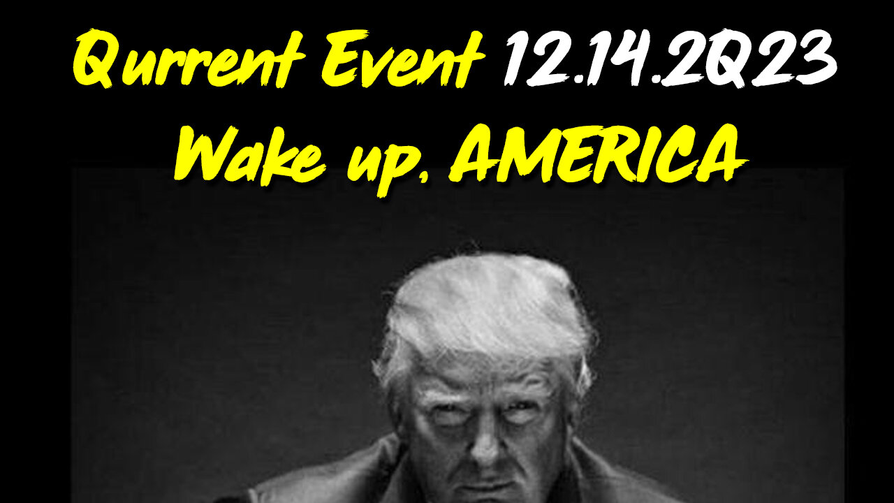 Qurrent Event 12.14.2Q23 - Wake up AMERICA