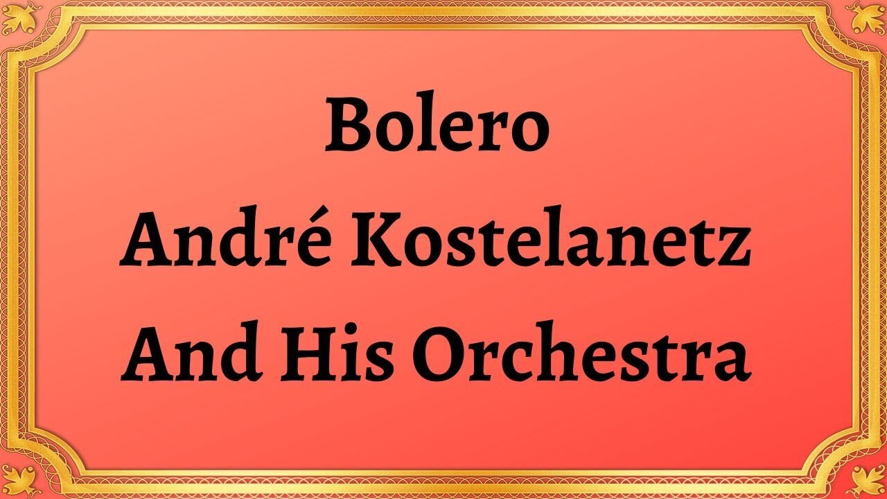 Bolero André Kostelanetz And His Orchestra