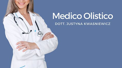 Dott.ssa Justyna Kwasniewicz - Medico Olistico, Igienista Naturale