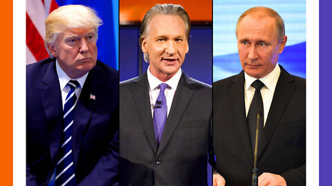 Bill Maher Asks Why Putin Didn't Invade During Trump's Presidency