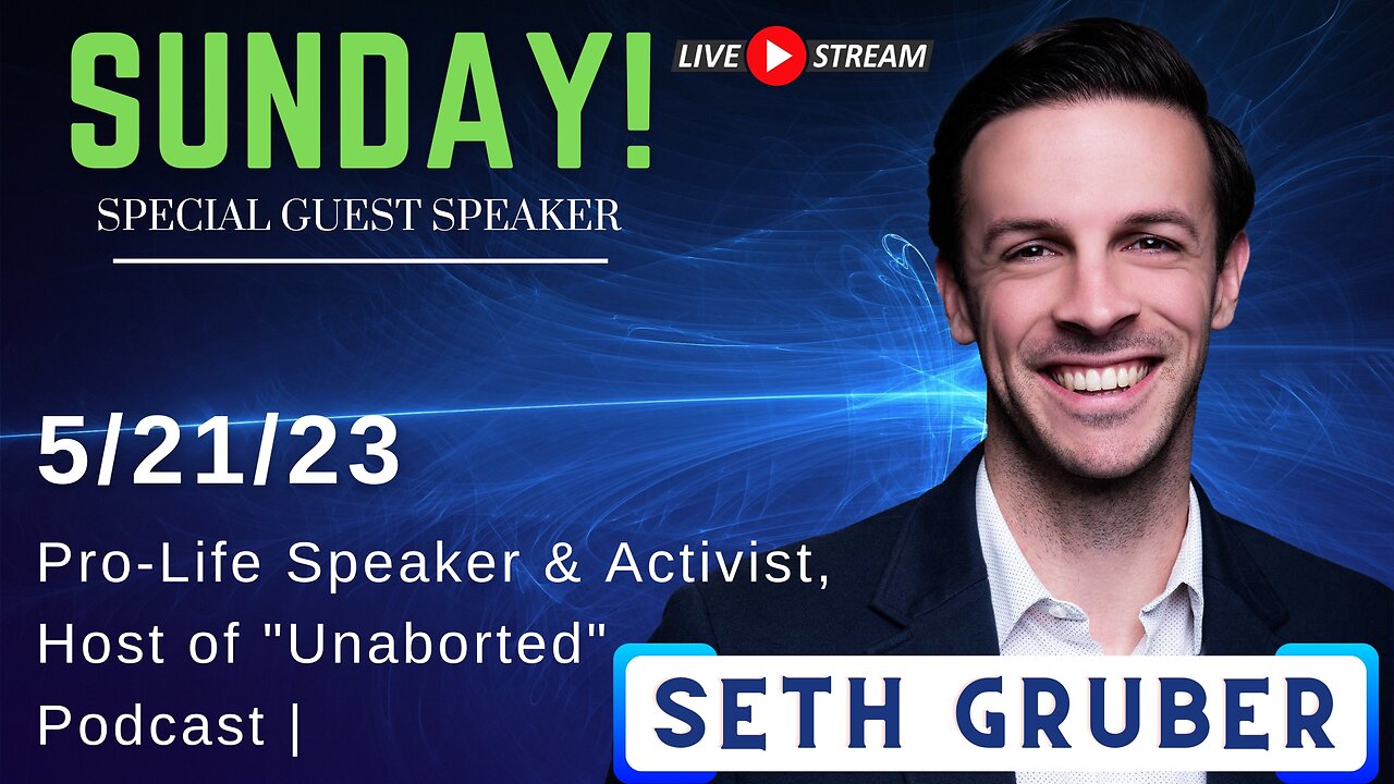 Guest Speaker Seth Gruber | 5/21/2023 LIVE