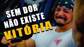 SEM DOR NÃO EXISTE VITÓRIA - Motivação Bodybuilding 2022