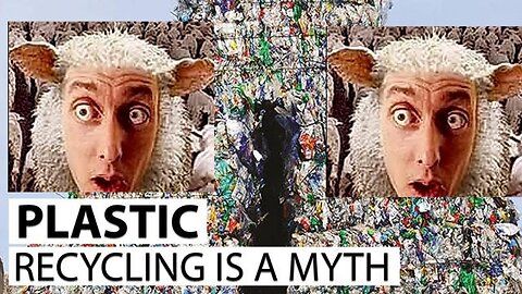 Another Proof how Brainwashed People are: The Plastic Recycling Myth!