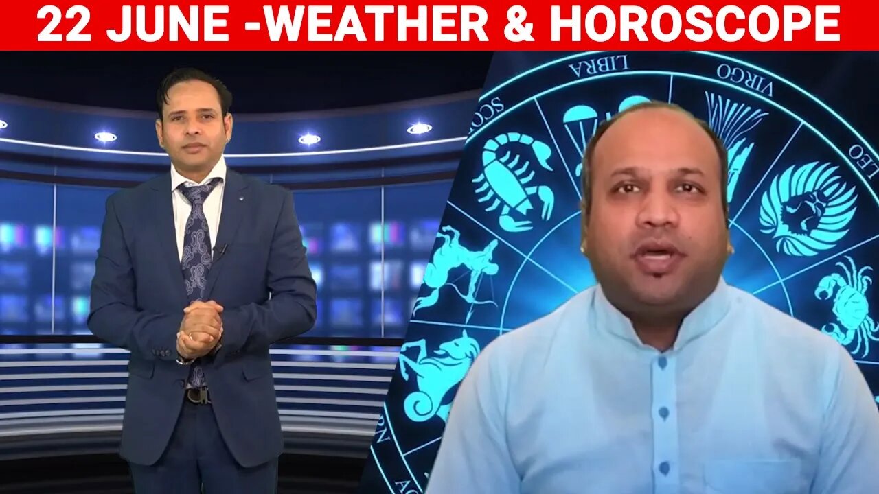 Weather Report & Horoscope - 22 JUNE | VARUN TIWARI | ASTRO PAWAN