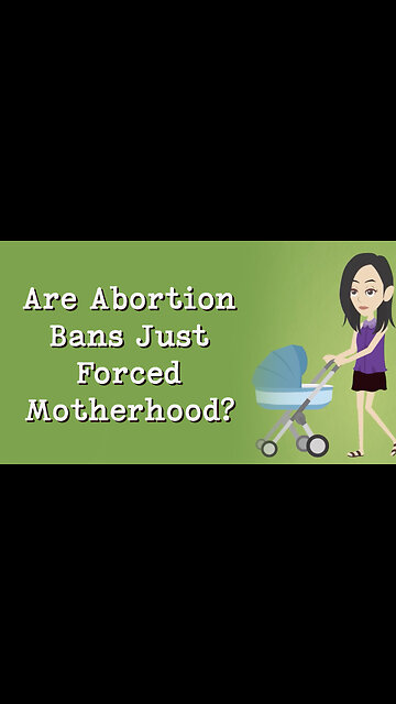Abortion Distortion #38 - "Abortion Bans Are Forced Motherhood!"