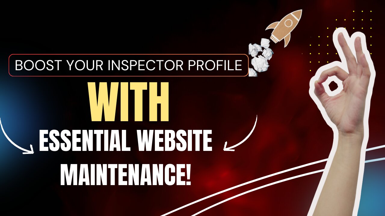 Boost Your Inspector Profile with Essential Website Maintenance!