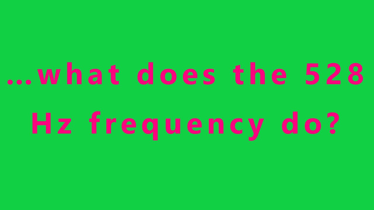 …what does the 528 Hz frequency do?