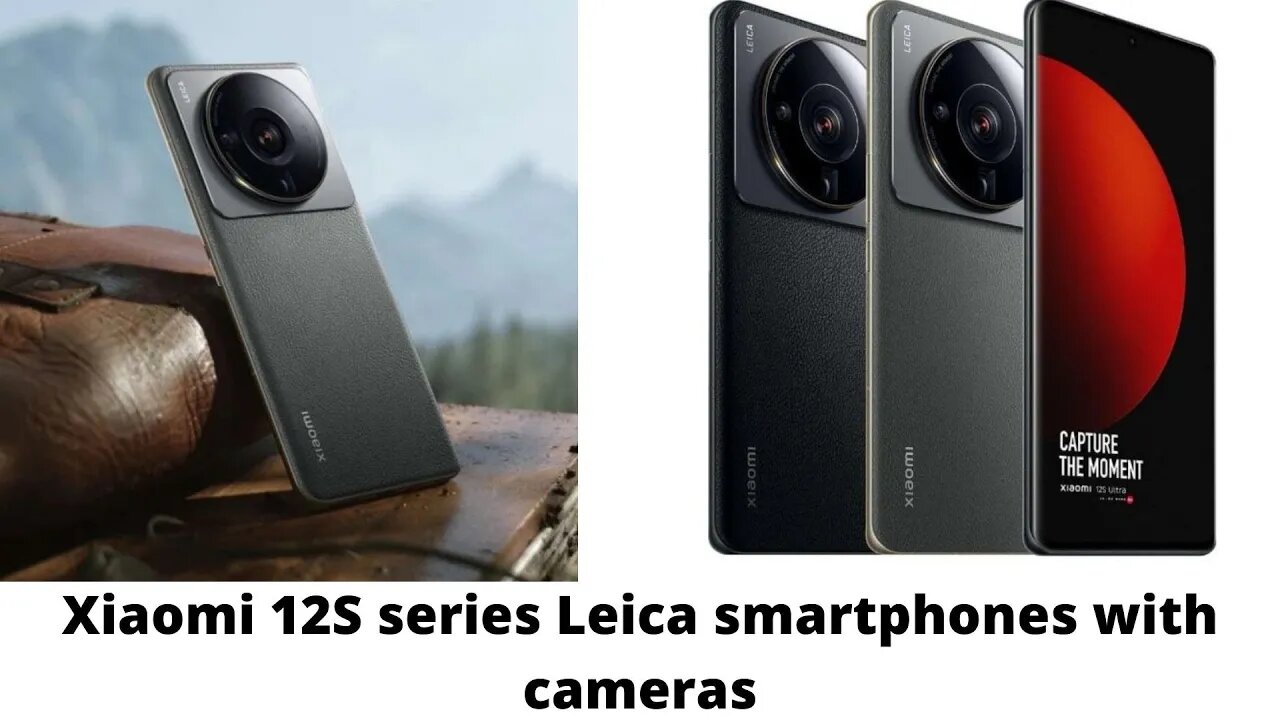 Xiaomi 12S series Leica smartphones with cameras