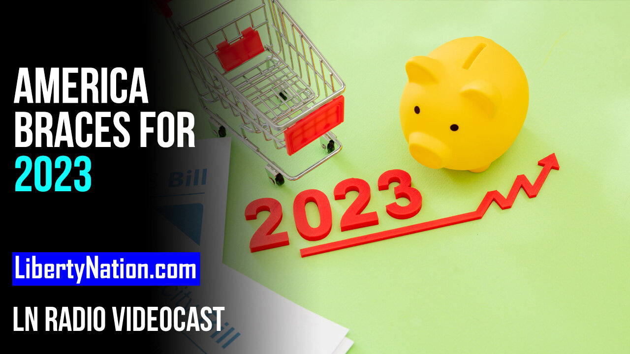 America Braces for 2023 – LN Radio Videocast – Full Show