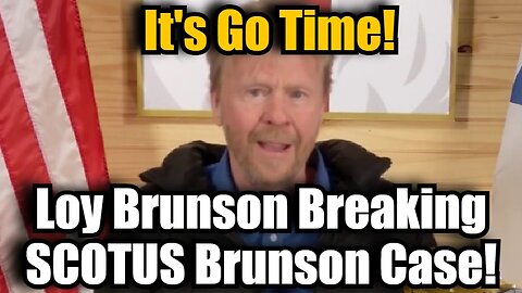 Loy Brunson Breaking SCOTUS Brunson Case Nov 22, 2024 - It's Go Time!