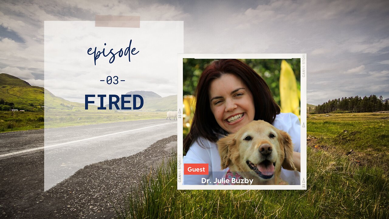 Fired | Episode 3 | Part 2 with Dr. Julie Buzby | Two Roads Crossing