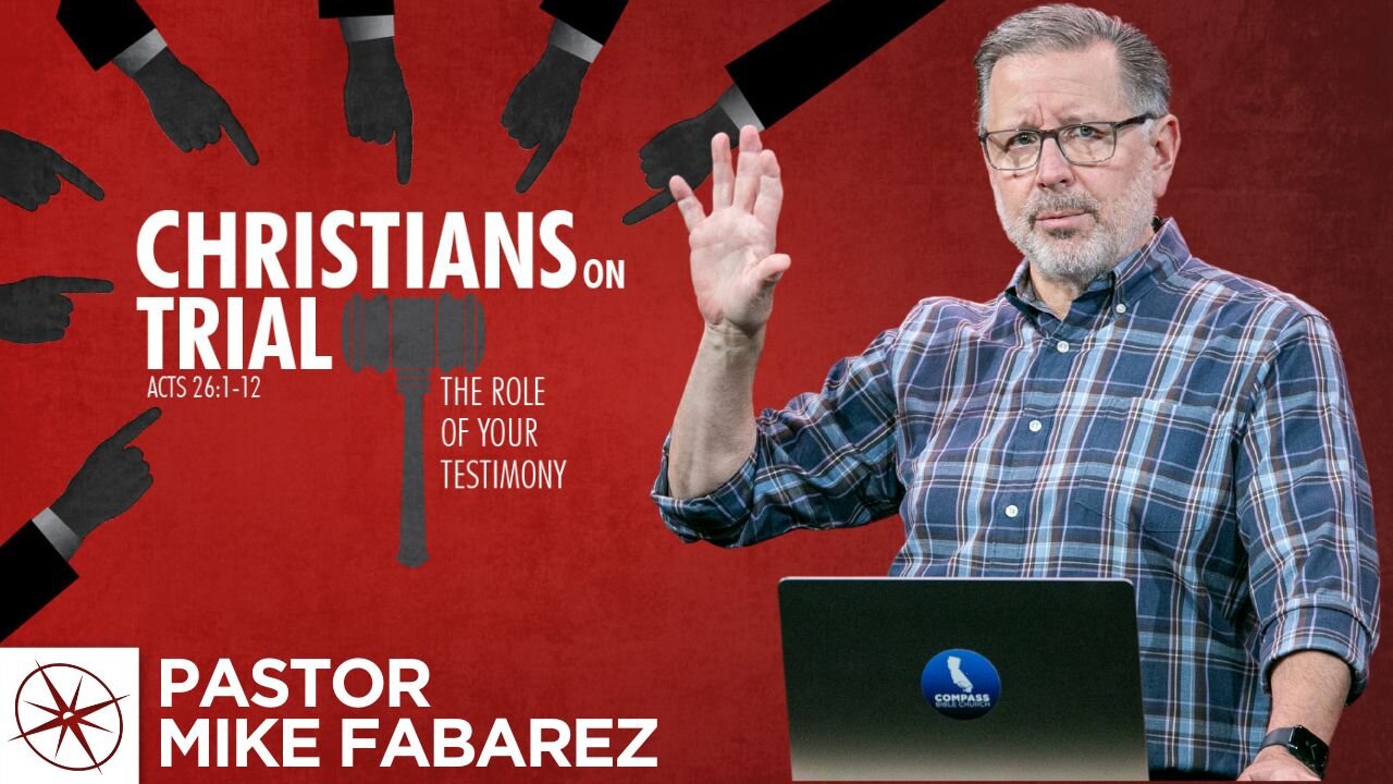 Christians on Trial: The Role of Your Testimony (Acts 26:1-12) | Pastor Mike Fabarez