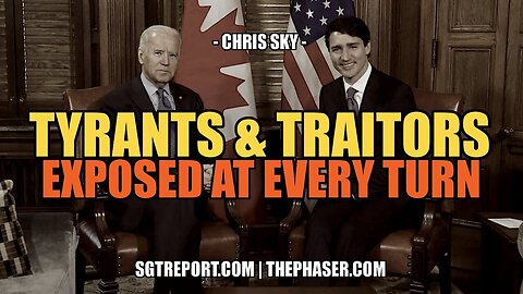 Tyrants & Traitors Exposed At Every Turn - Chris Sky 04/18/23..