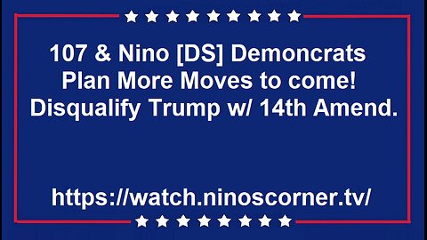 107 & Nino 14th Amend move by [DS] coming! 2020 It's not over!