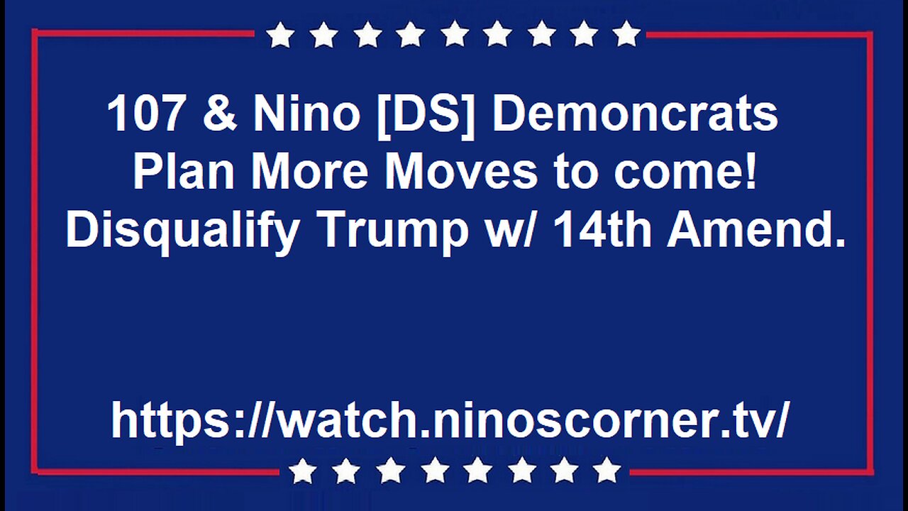 107 & Nino 14th Amend move by [DS] coming! 2020 It's not over!