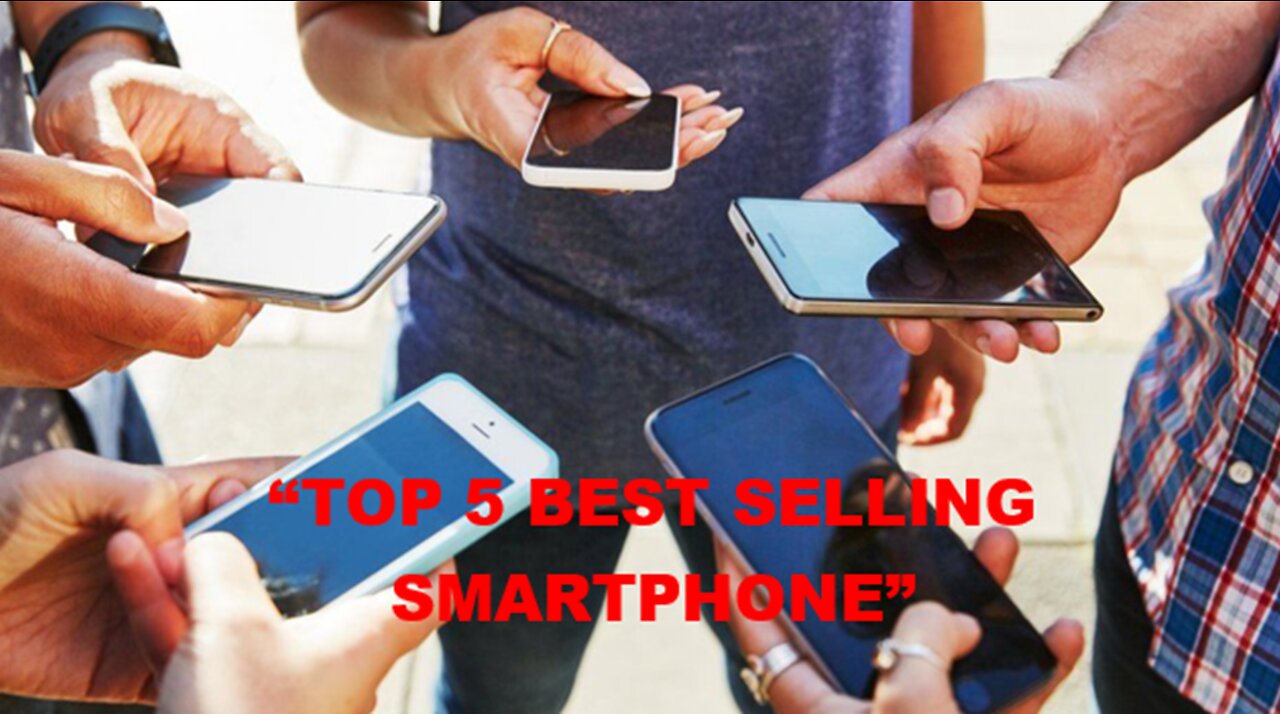 TOP 5 BEST SELLING SMART PHONE