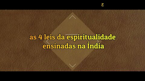 As 4 Leis da Espiritualidade ensinadas na Índia.