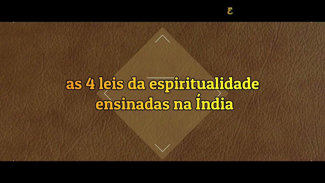 As 4 Leis da Espiritualidade ensinadas na Índia.