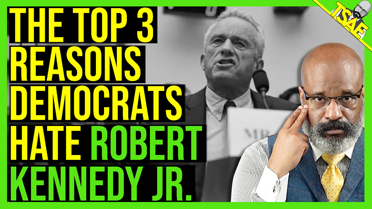 THE TOP 3 REASONS DEMOCRATS HATE RFK JR.