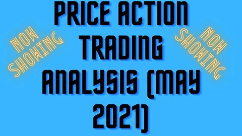 Price Action Trading Analysis With Different Techniques To Enter The Trade (May 2021)