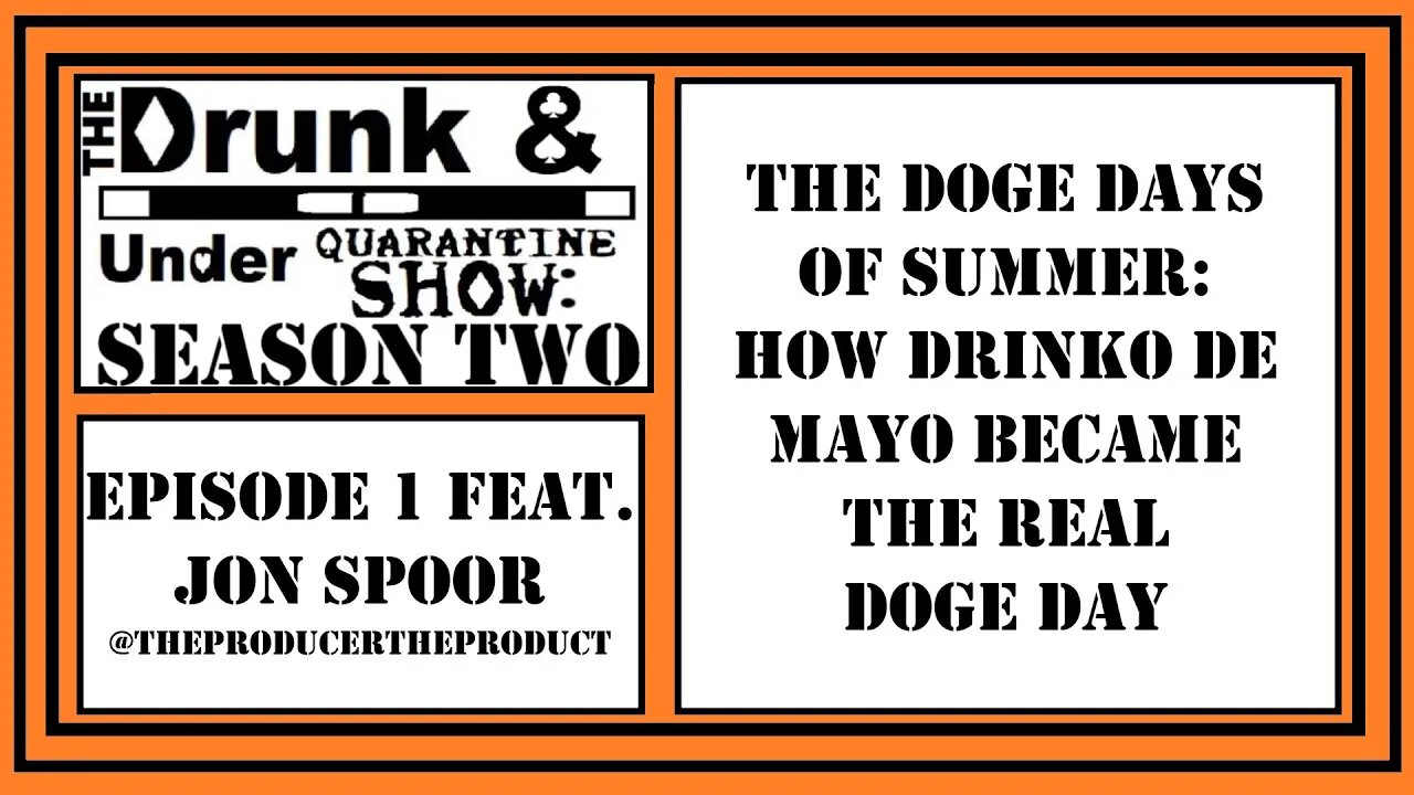 The Doge Days of Summer: Drinko De Mayo is the REAL Doge Day. Drunk & Under Quarantine Clips