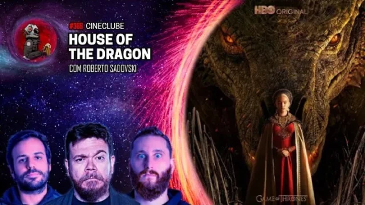 CineClube: HOUSE OF THE DRAGON com Roberto Sadovski | Planeta Podcast Ep. 366