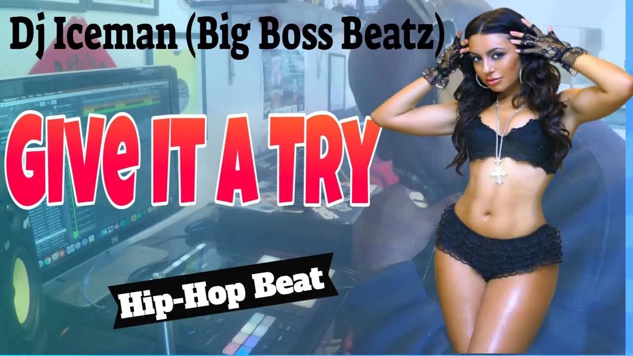 Dj Iceman (Big Boss Beatz) Give It A Try