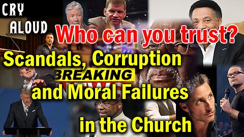 Massive Scandals, Corruption, and Moral Failures in the Church!