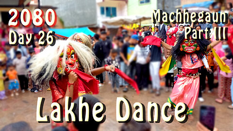 Lakhe Dance, Machhegaun | 2080-04-27 | Part III