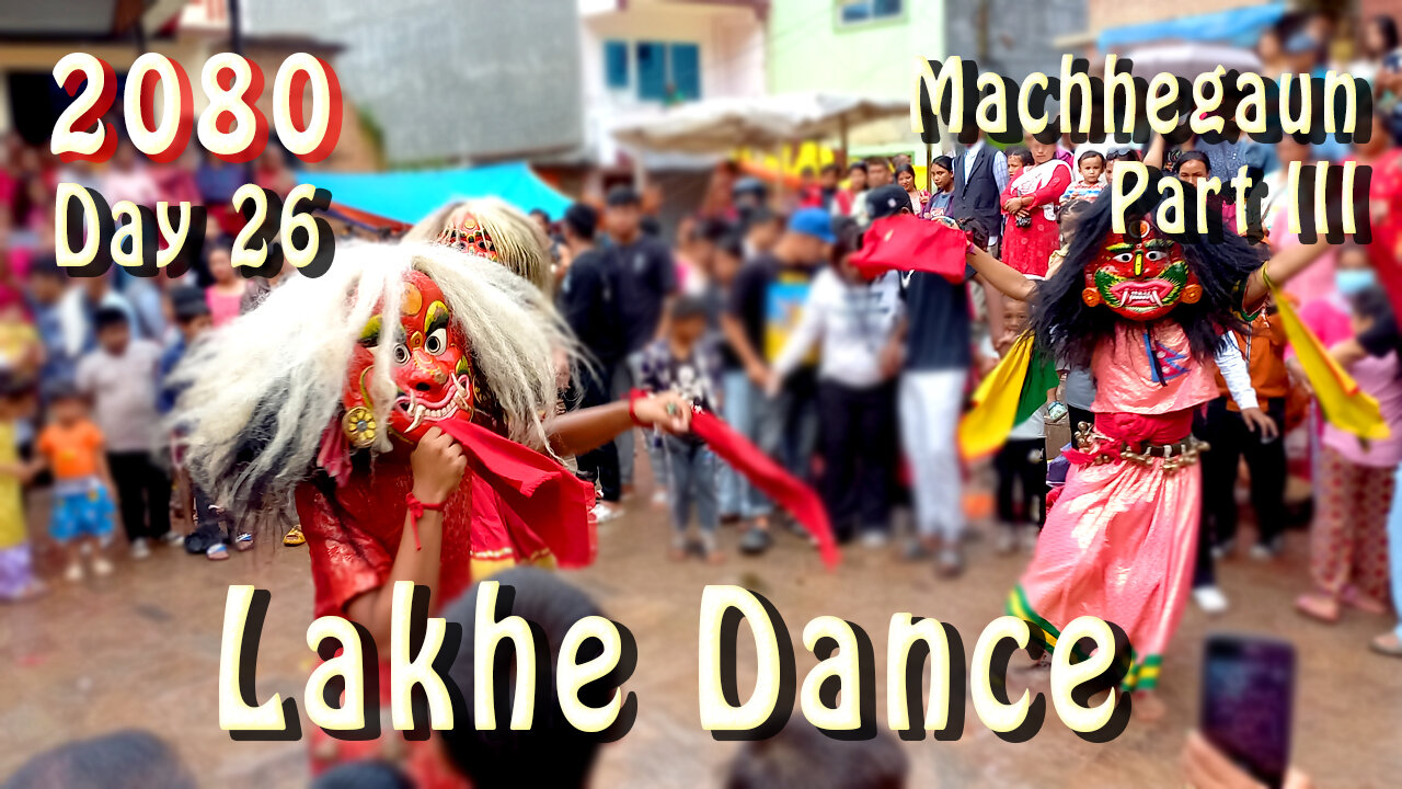 Lakhe Dance, Machhegaun | 2080-04-27 | Part III