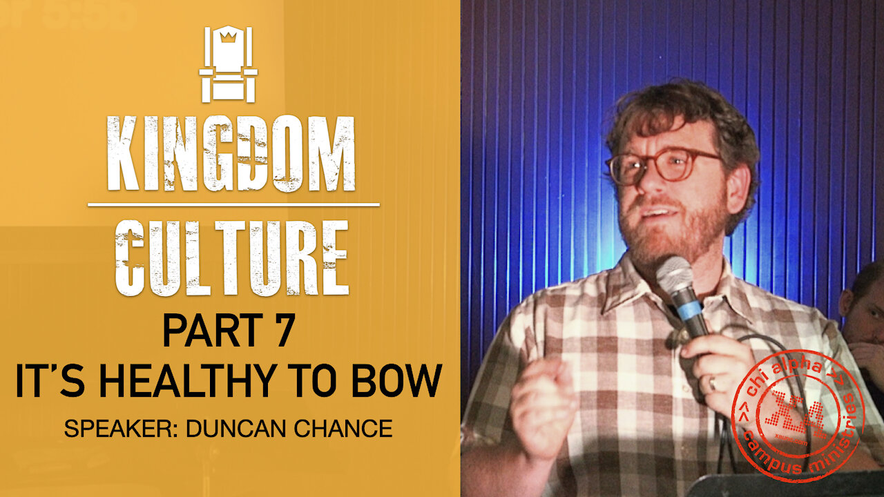 Kingdom Culture: IT'S HEALTHY TO BOW // Chi Alpha UNC Fall 2021: Week 9