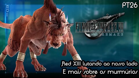 Chegada do Red XIII e mais sobre os murmúrios! Final Fantasy VII Remake Gameplay PT25 - PT-BR