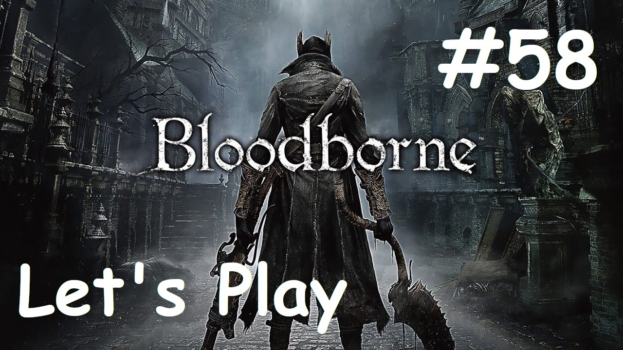 [Blind] Let's Play Bloodborne - Part 58