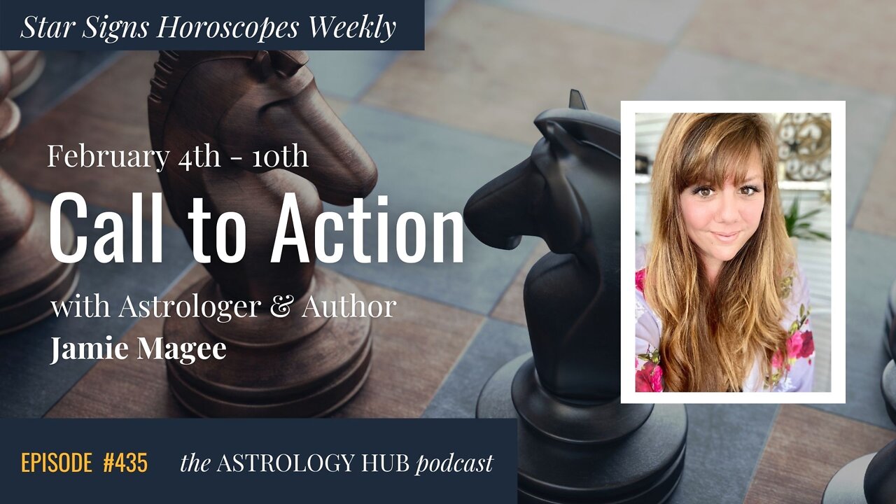 [STAR SIGN HOROSCOPES WEEKLY] “Call to Action” Feb 4th - Feb 10th, 2022 w/ Astrologer Jamie Magee