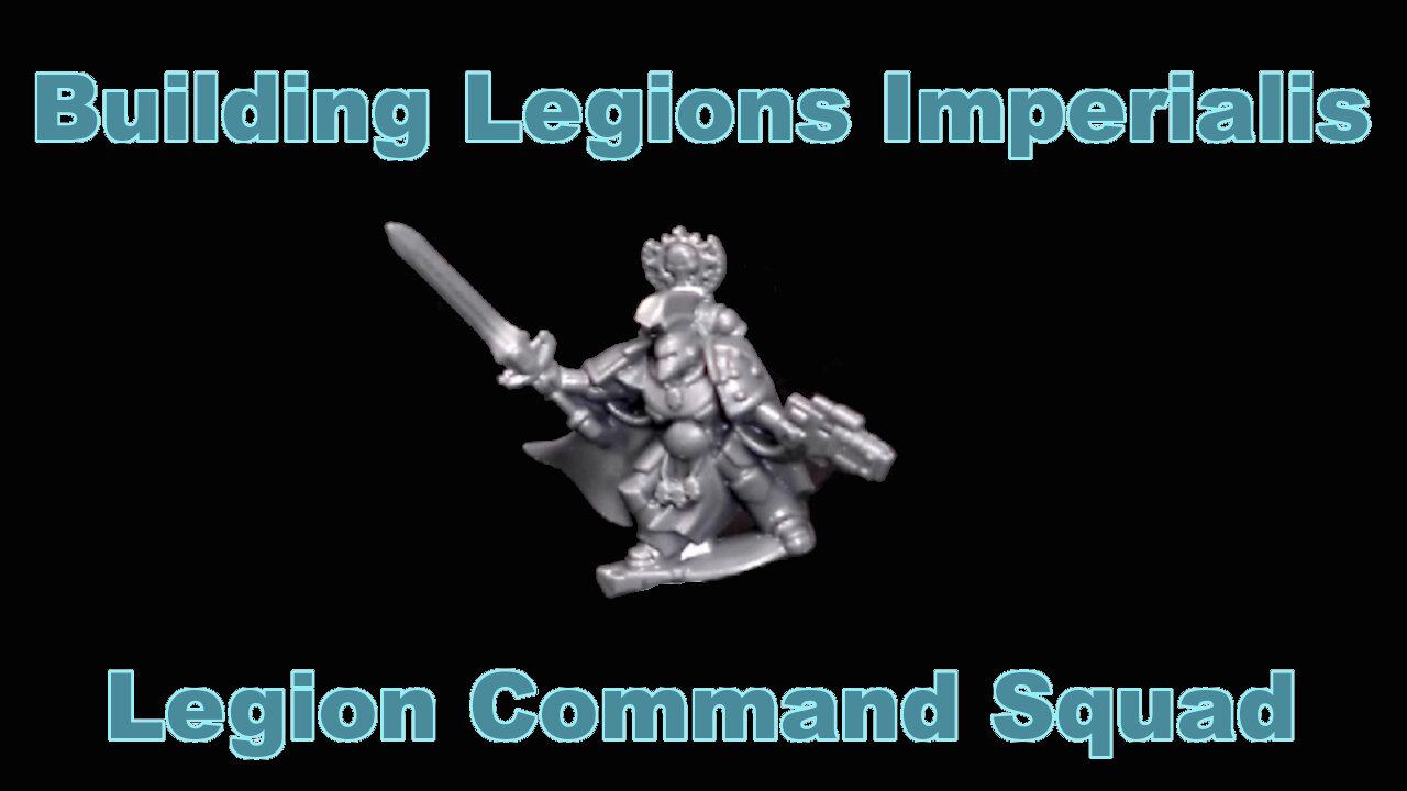 Building Legions Imperialis | Legion Command Squad