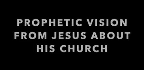 Nov 30, 2020: Prophetic Vision From Jesus About His Church