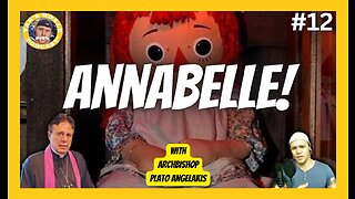 The Annabelle Doll Origin Story and More - with Archbishop Plato Angelakis | Episode 12